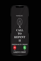 A Call To Repent 2: Fredom In Christ B0F24QV3S3 Book Cover