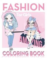 Amazing Fashion Coloring Book For Girls: A Fashion Coloring Book For Girls, Kids and Teens With Gorgeous girl in Adorable Outfits Fun Fashion Style & B08TZHGJQX Book Cover