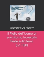 Il Figlio dell'Uomo al suo ritorno troverà la Fede sulla terra (Lc.18,8) (Italian Edition) B0FGQ29XQ4 Book Cover