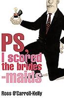 PS, I Scored the Bridesmaids: Ross O'Carroll-Kelly 0862788900 Book Cover