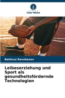 Leibeserziehung und Sport als gesundheitsfördernde Technologien (German Edition) 6209806201 Book Cover