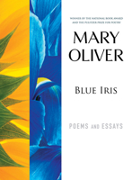 Blue Iris: Poems and Essays 0807068837 Book Cover