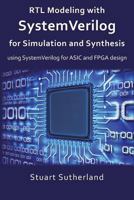 RTL Modeling with SystemVerilog for Simulation and Synthesis: Using SystemVerilog for ASIC and FPGA Design 1546776346 Book Cover