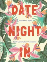 Date Night In: A Journal for Couples Spark Conversation Connection 1452183899 Book Cover