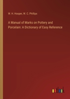 A Manual of Marks on Pottery and Porcelain: A Dictionary of Easy Reference 3368723138 Book Cover