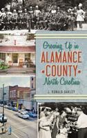 Growing Up in Alamance County, North Carolina 1626193266 Book Cover