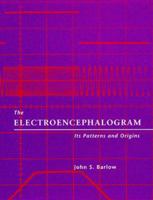 The Electroencephalogram: Its Patterns and Origins 0262023547 Book Cover