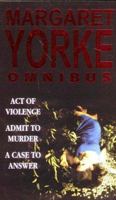 Margaret Yorke Omnibus: Act of Violence / Admit to Murder / A Case to Answer 0751535052 Book Cover