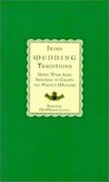 Irish Wedding Traditions: Using Your Irish Heritage to Create the Perfect Wedding 0786866713 Book Cover