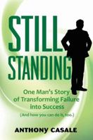 Still Standing: One Man S Story of Transforming Failure Into Success 0983581436 Book Cover
