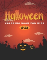 Halloween Coloring Book for Kids 4-12: Halloween Coloring and activity Book for Kids Ages 4-12 B09DF75X56 Book Cover