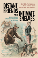 Distant Friends and Intimate Enemies: A History of American-Russian Relations 0521111056 Book Cover