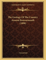 The Geology Of The Country Around Bournemouth 112062407X Book Cover