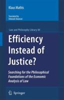 Efficiency Instead of Justice?: Searching for the Philosophical Foundations of the Economic Analysis of Law 9048182034 Book Cover
