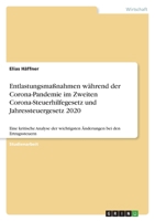 Entlastungsmaßnahmen während der Corona-Pandemie im Zweiten Corona-Steuerhilfegesetz und Jahressteuergesetz 2020: Eine kritische Analyse der ... bei den Ertragssteuern 3346548570 Book Cover