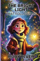 The Bright Light That Follows Me 1300238208 Book Cover