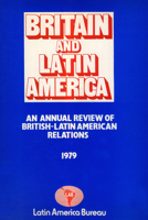 Britain and Latin America 1979: An Annual Review of British-Latin American Relations 090615605X Book Cover