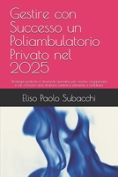 Gestire con Successo un Poliambulatorio Privato nel 2025: Strategie pratiche e strumenti operativi per creare, organizzare e far crescere una ... efficiente e redditizia (Italian Edition) B0FFMC2P8K Book Cover