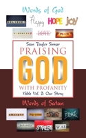 Praising God with Profanity: Bible Vol. 2: Our Story B0CPJ9Q2Y3 Book Cover