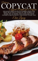 Delicious Copycat Recipes for Everyone: Delicious Restaurants Dishes From the Most Beautiful Cities in the World at Home. Sit at Home and Cook like your Favorite Restaurant and Enjoy Every Day 1801926727 Book Cover