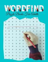 Wordfind Puzzle Books For Adults: Intriguing Word Search Puzzles, fun word search puzzles with fascinating themes. The WORDSEARCH Book for Adults. 1099667666 Book Cover