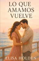LO QUE AMAMOS VUELVE: Romance contemporáneo tierno y emocional en español, sobre segundas oportunidades, heridas que sanan y el amor que vuelve cuando ... (Amor en Costa Azucena) (Spanish Edition) B0G3QKGLD9 Book Cover