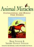 Animal Miracles: Inspirational and Heroic True Stories 1598696092 Book Cover