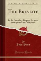 Breviate in the Boundary Dispute Between Pennsylvania and Maryland 1343974879 Book Cover