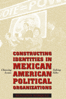 Constructing Identities in Mexican American Political Organizations: Choosing Issues, Taking Sides 0292752776 Book Cover
