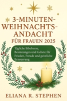 3-MINUTEN-WEIHNACHTSANDACHT FÜR FRAUEN 2025: Tägliche Bibelverse, Besinnungen und Gebete für Frieden, Freude und geistliche Erneuerung (German Edition) B0FR4R78LB Book Cover