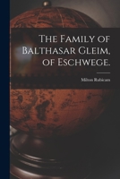 The Family of Balthasar Gleim, of Eschwege. 1014732158 Book Cover
