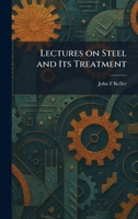 Lectures on Steel and Its Treatment 1025785320 Book Cover