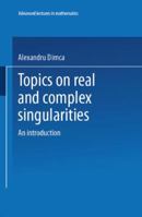 Topics On Real And Complex Singularities (Advanced Lectures In Mathematics) 3528089997 Book Cover