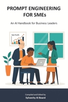 PROMPT ENGINEERING FOR SMEs: An AI Handbook for Business Leaders B0FDB89549 Book Cover