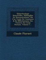 Splanchnologie Raisonn Ee, R Edig Ee En Demonstrations: Olu L'On Traite de L'Anatomie & Du M Echanisme Des Visceres Du Corps Humain, Volume 1... 1249539463 Book Cover