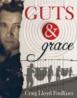 Guts & Grace: A story of survival, forgiveness, and spiritual awakening 0986001724 Book Cover
