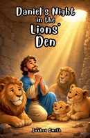 Daniel's Night in the Lions' Den B0H6Y6HXRW Book Cover