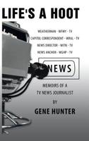 Life's a Hoot: Memoirs of a Tv News Journalist 1728315476 Book Cover