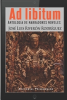 Ad libitum: Antología de narradores noveles B0B32D1Y5H Book Cover