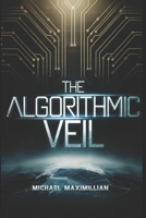 The Algorithmic Veil B0DT67MRFJ Book Cover