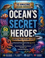 Nature’s Secret Heroes- Ocean Wildlife: An Illustrated Ocean Animal Book for Kids Ages 6–10 Discovering Amazing Sea Creatures, Fun Facts, and Underwater Adventures. B0HDK4Y9JZ Book Cover