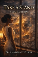 Take a Stand: A Look Within B0GY1TCJZW Book Cover