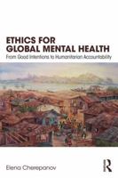Ethics for Global Mental Health: From Good Intentions to Humanitarian Accountability 0815386222 Book Cover