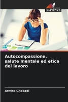 Autocompassione, salute mentale ed etica del lavoro 6205320096 Book Cover