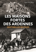 Les Maisons Fortes des Ardennes: Sentinelles Inutiles B0B7L5PC3Y Book Cover