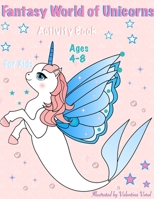 Fantasy World of Unicorns: Fantasy World of Unicorns. Activity Book for Kids 1671788028 Book Cover