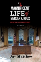 The Magnificent Life of Mercer F. Roux: Mercer for President B089HXV7GN Book Cover