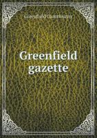 Greenfield Gazette 1147587116 Book Cover