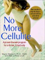 No More Cellulite: A Proven 8 Week Program for a Firmer, Fitter Body 0399528571 Book Cover
