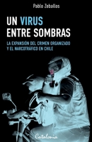 Un virus entre sombras: La expansión del crimen organizado y el narcotráfico en Chile (Spanish Edition) 9564150957 Book Cover